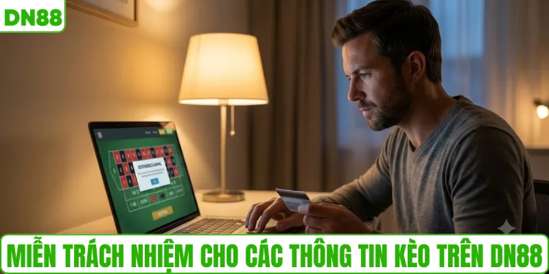 Miễn trách nhiệm cho các thông tin kèo trên DN88