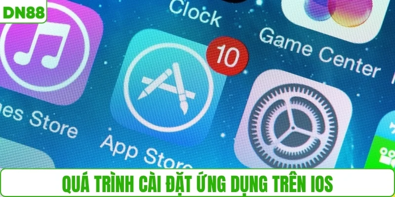 Quá trình cài đặt ứng dụng trên iOS